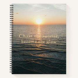 Cuaderno Persigue el amanecer Conviértete en el resplandor