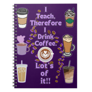 Cuaderno Por lo tanto, enseño a beber café