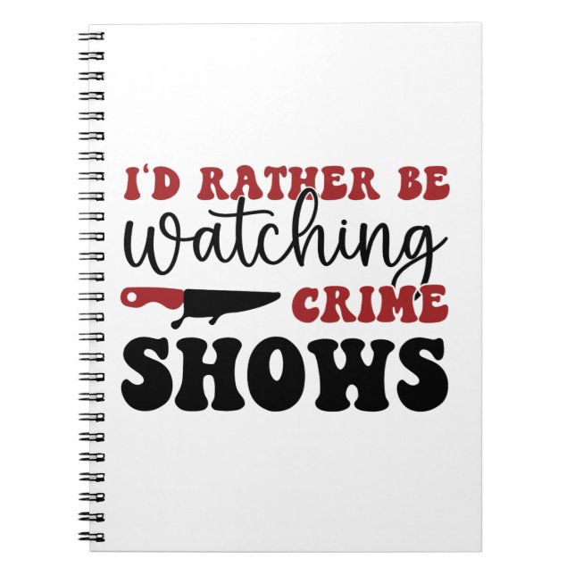 Cuaderno Prefiero estar viendo espectáculos criminales (Frente)