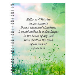Cuaderno Psalm 84:10 Better is ONE Day in Your Courts Bible