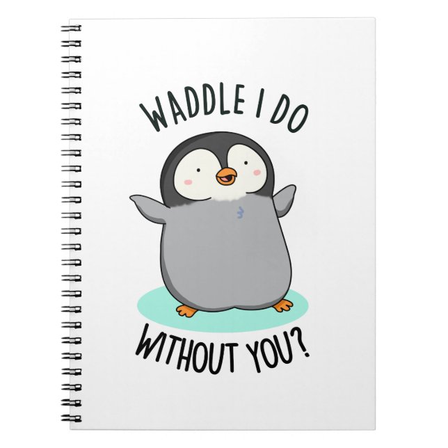 Cuaderno ¿Qué haría sin ti divertido chiste de pingüino (Frente)