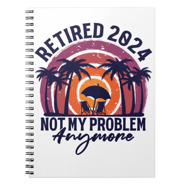 Cuaderno Retirada 2024 Ya No Es Mi Problema La Jubilación (Frente)