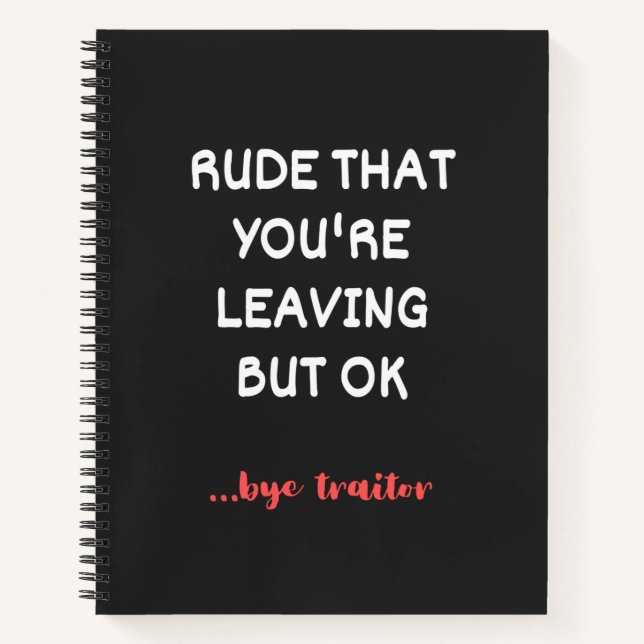 Cuaderno Rude That You're Leaving, Good Luck Finding Better (Anverso)
