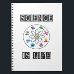 Cuaderno Science is life<br><div class="desc">Science is my life. A perfect match for every scientist,  science student,  science teacher and science lover. Great Gift idea for men,  women,  teens and kids.</div>