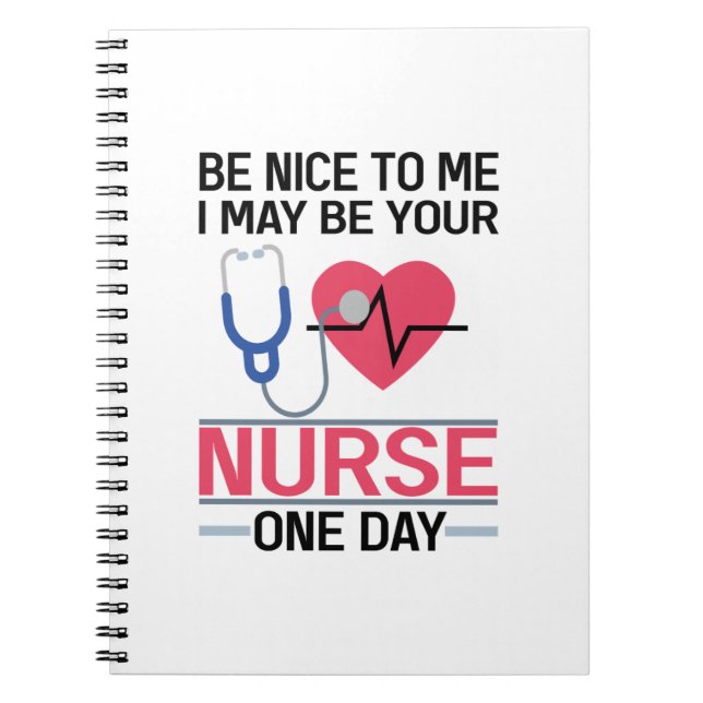 Cuaderno Sé Agradable Para Mí, Tal Vez Sea Su Enfermera Un  (Frente)