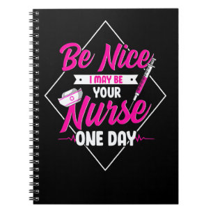 Cuaderno Sé Amable, Puede Que Algún Día Sea Tu Enfermera Rn