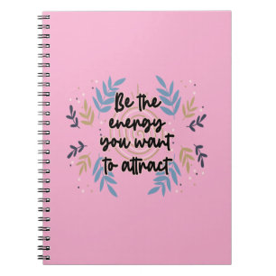Cuaderno Sé La Energía Que Quieres Atraer