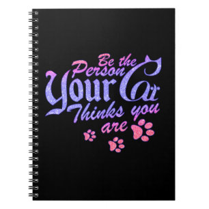 Cuaderno Sé la persona que tu gato piensa que eres