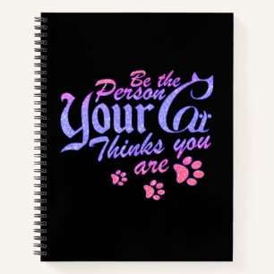 Cuaderno Sé la persona que tu gato piensa que eres