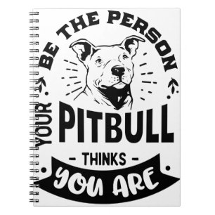 Cuaderno Sé La Persona Que Tu Pitbull Piensa Que Eres