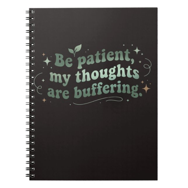 Cuaderno Sé paciente, mis pensamientos están cargando (Frente)