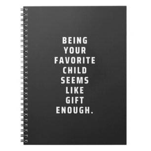 Cuaderno Ser tu hijo favorito parece un regalo suficiente (