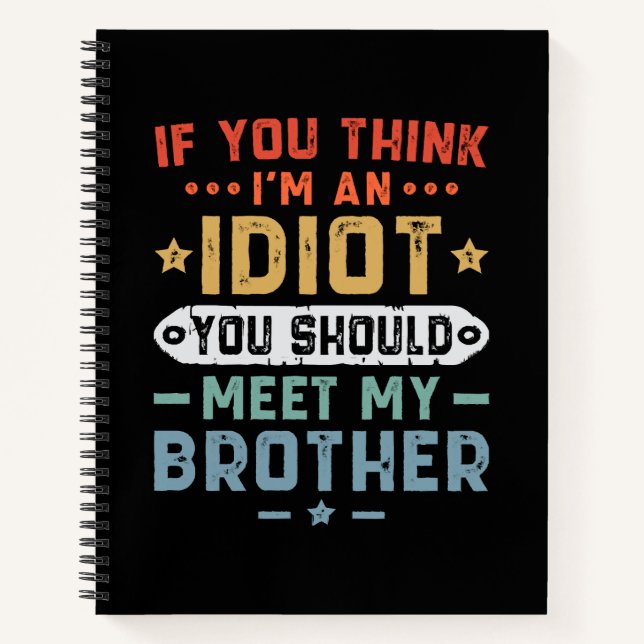 Cuaderno Si crees que soy un idiota deberías conocer a mi h (Anverso)