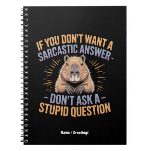 Cuaderno Si no quieres una respuesta sarcástica, capibara g