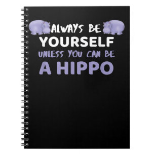 Cuaderno Siempre Sé Tú Mismo A Menos Que Puedas Ser Hipo