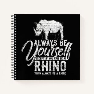Cuaderno Siempre Sé Tú Mismo A Menos Que Puedas Ser Rinoc