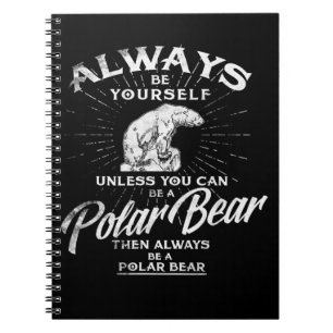 Cuaderno Siempre Sé Tú Mismo A Menos Que Puedas Ser Un Oso 