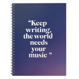 Cuaderno Sigue escribiendo. El mundo necesita tu música