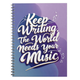 Cuaderno Sigue escribiendo. El mundo necesita tu música