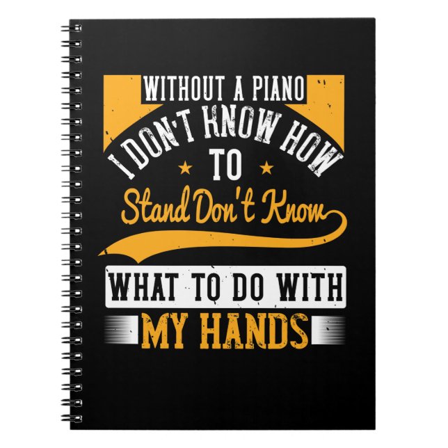 Cuaderno Sin Un Piano No Sé Cómo Pararme (Frente)