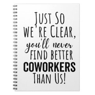 Cuaderno so were clear youll never find better coworker