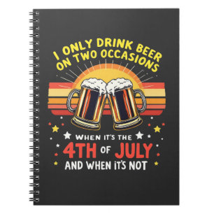 Cuaderno Solo bebo en dos ocasiones gracioso 4 de julio