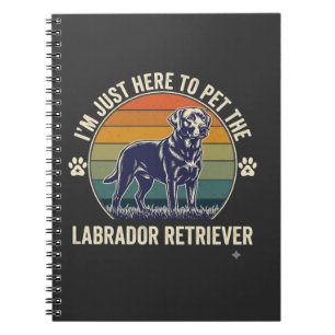 Cuaderno Sólo estoy aquí para acariciar al perro Labrador R