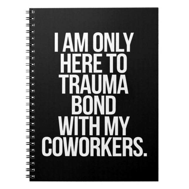 Cuaderno Solo Estoy Aquí Para El Trauma Bond Con Mis Trabaj (Frente)