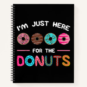 Cuaderno Sólo estoy aquí por el dulce de donuts Doughnut