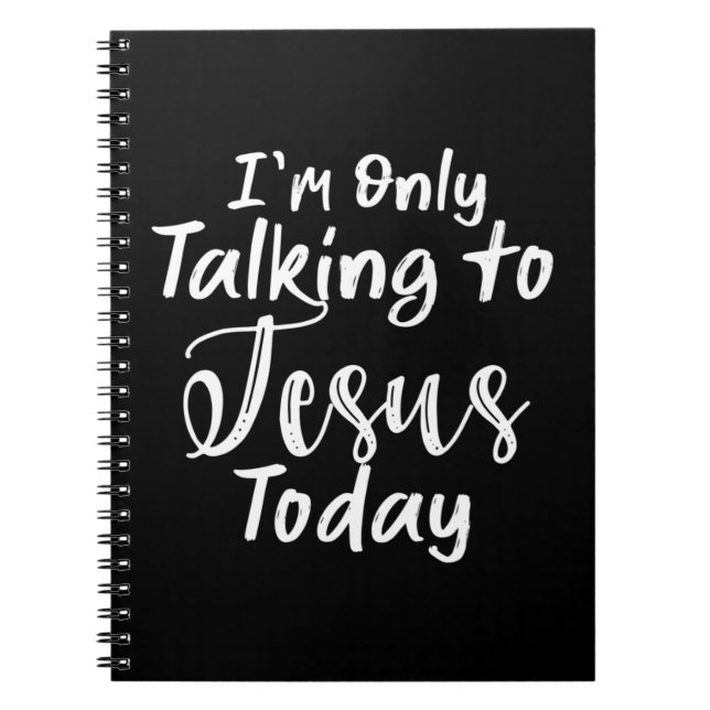 Cuaderno Sólo estoy hablando con Jesús hoy T-ShirtChristian (Frente)