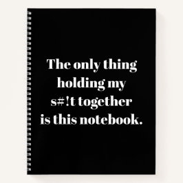 Cuaderno ¡Sólo lo que mantiene mi s#!t juntos es este no