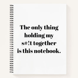 Cuaderno ¡Sólo lo que mantiene mi s#!t juntos es esto