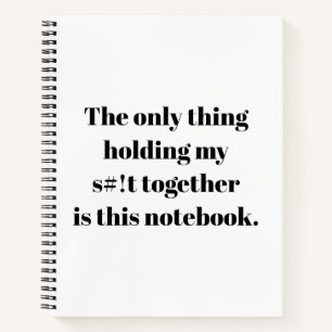 Cuaderno ¡Sólo lo que mantiene mi s#!t juntos es esto