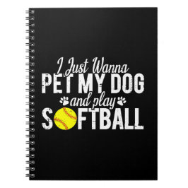 Cuaderno Sólo Quiero Acariciar A Mi Perro Y Jugar Softbol