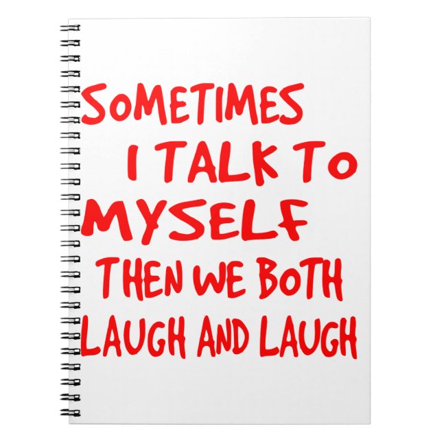 Cuaderno Sometimes I Talk To Myself Then We Both Laugh & La (Frente)