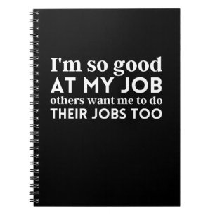 Cuaderno Soy tan bueno en mi trabajo