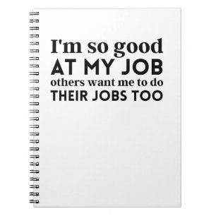 Cuaderno Soy tan bueno en mi trabajo