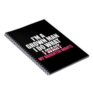Cuaderno Soy un hombre adulto hago lo que mi hija quiere Di