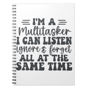 Cuaderno Soy un multitarea que puedo escuchar ignorar y olv