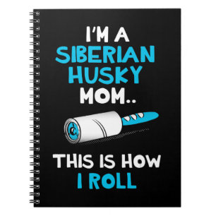Cuaderno Soy una madre husky siberiana y así es como rollo