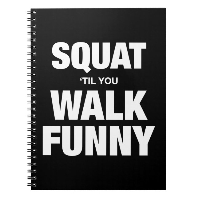 Cuaderno Squat 'Til You Walk Funny (Frente)