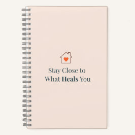 Cuaderno Stay Close to What Heals You Minimal Motivational 