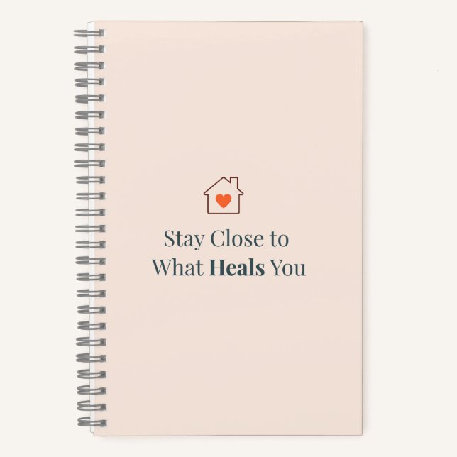 Cuaderno Stay Close to What Heals You Minimal Motivational  (Anverso)