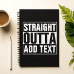 Cuaderno STRAIGHT OUTTA - add your text here/create own<br><div class="desc">STRAIGHT OUTTA - add your text here/create own</div>