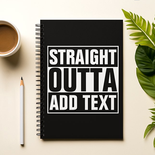 Cuaderno STRAIGHT OUTTA - add your text here/create own (Subido por el creador)
