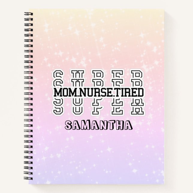 Cuaderno Super Super Super Mamá, Enfermera, Cansada (Anverso)