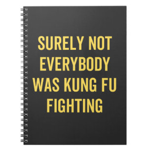 Cuaderno Surely Not Everybody Was Kung Fu Fighting