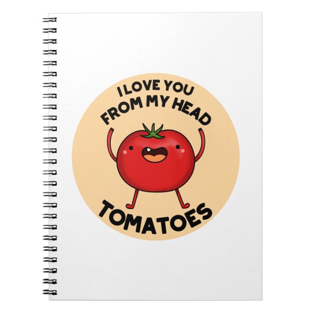 Cuaderno Te Amo Desde Mi Cabeza Tomates Chiste De Tomate Di (Frente)