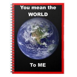 Cuaderno ¡Te refieres al mundo para mí!