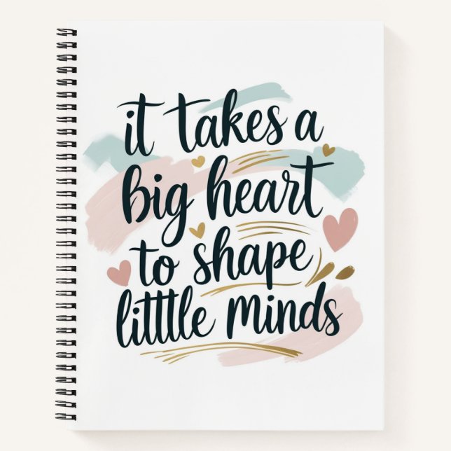 Cuaderno Teacher Notebook – It Takes a Big Heart to Shape L (Anverso)